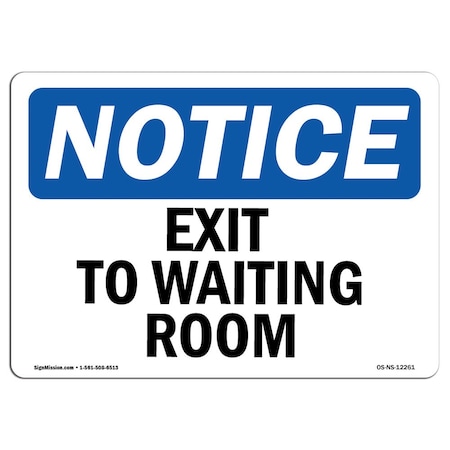 OSHA Notice Sign, Exit To Waiting Room, 14in X 10in Aluminum